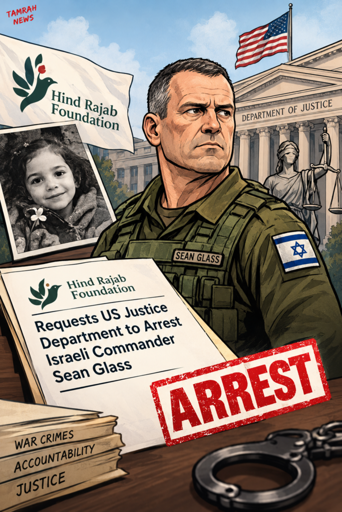 Hind Rajab Foundation Asks US Justice Department to Arrest Israeli Commander Sean Glass